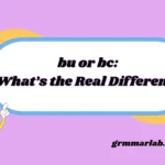 bu or bc: What’s the Real Difference