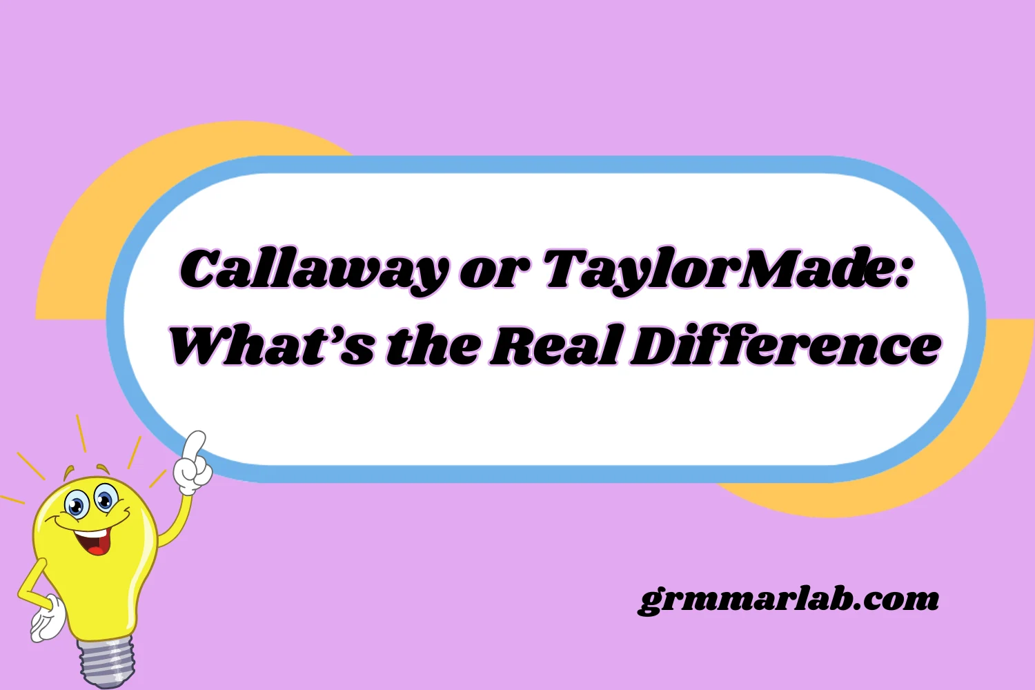 Callaway or TaylorMade: What’s the Real Difference