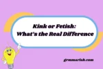 Kink or Fetish: What’s the Real Difference