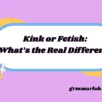 Kink or Fetish: What’s the Real Difference