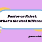 Pastor or Priest: What’s the Real Difference