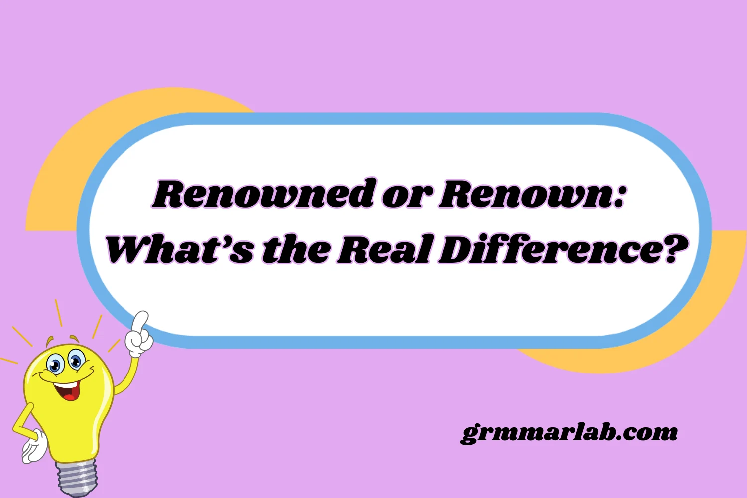 Renowned or Renown: What’s the Real Difference?