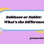 Sublease or Sublet: What’s the Difference