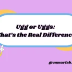 Ugg or Uggs: What’s the Real Difference?