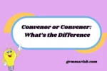 Convenor or Convener: What’s the Difference