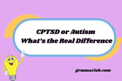 CPTSD or Autism What’s the Real Difference