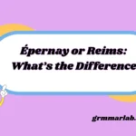 Épernay or Reims: What’s the Difference