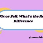Fix or Sell: What’s the Real Difference