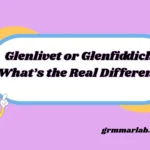 Glenlivet or Glenfiddich: What’s the Real Difference