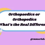Orthopaedics or Orthopedics