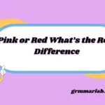 Pink or Red What’s the Real Difference