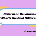 Reform or Revolution: What’s the Real Difference and