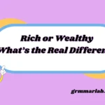 Rich or Wealthy