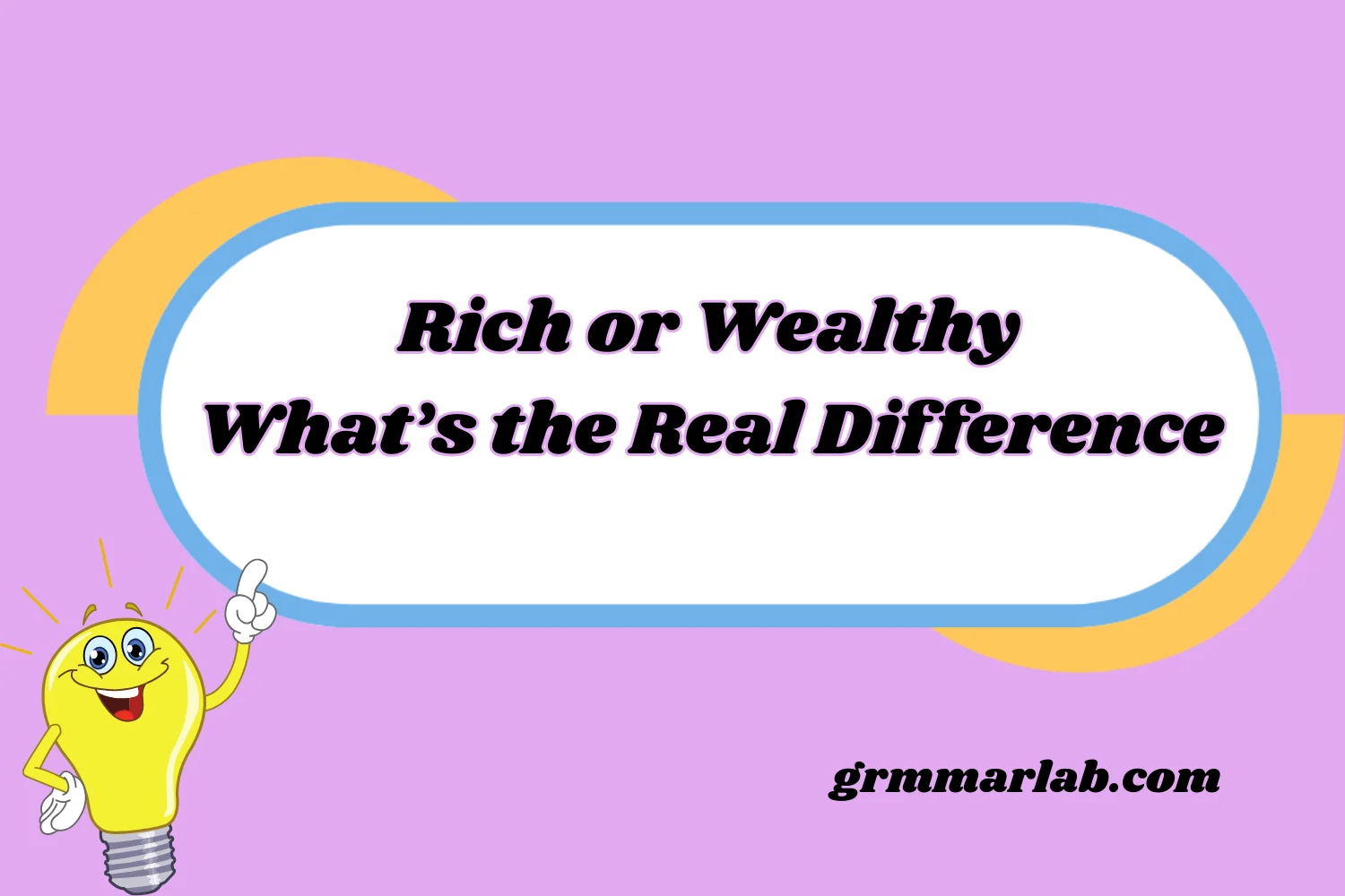 Rich or Wealthy