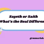 Sayeth or Saith What’s the Real Difference