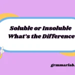 Soluble or Insoluble What’s the Difference
