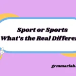 Sport or Sports What’s the Real Difference