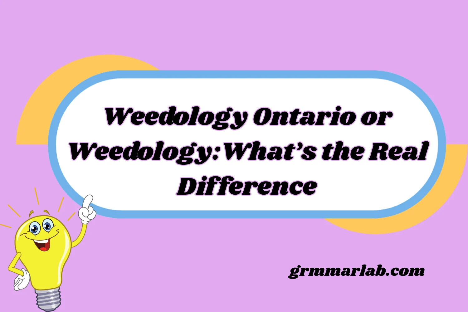Weedology Ontario or Weedology OR: What’s the Real Difference