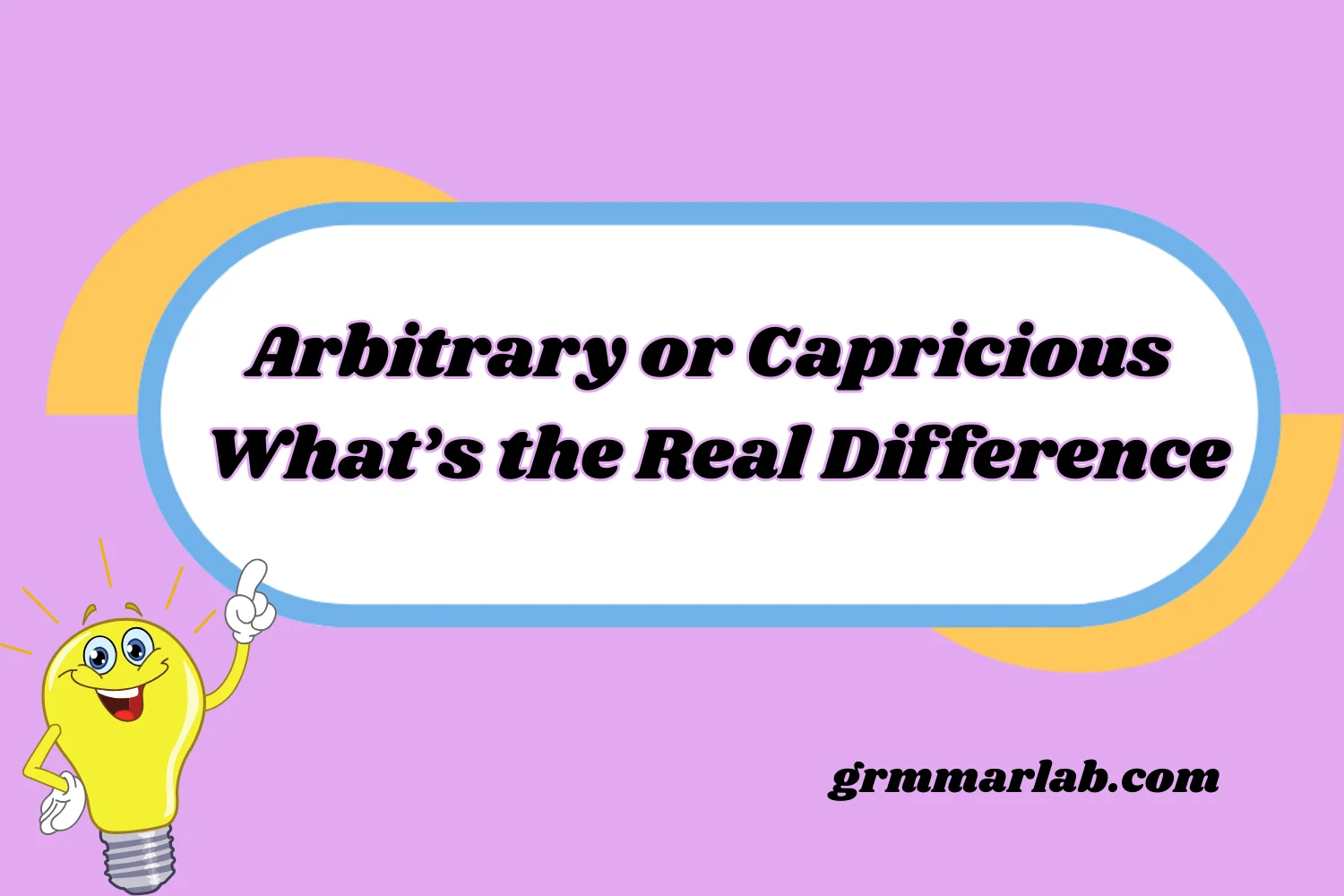 Arbitrary or Capricious