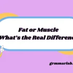 Fat or Muscle