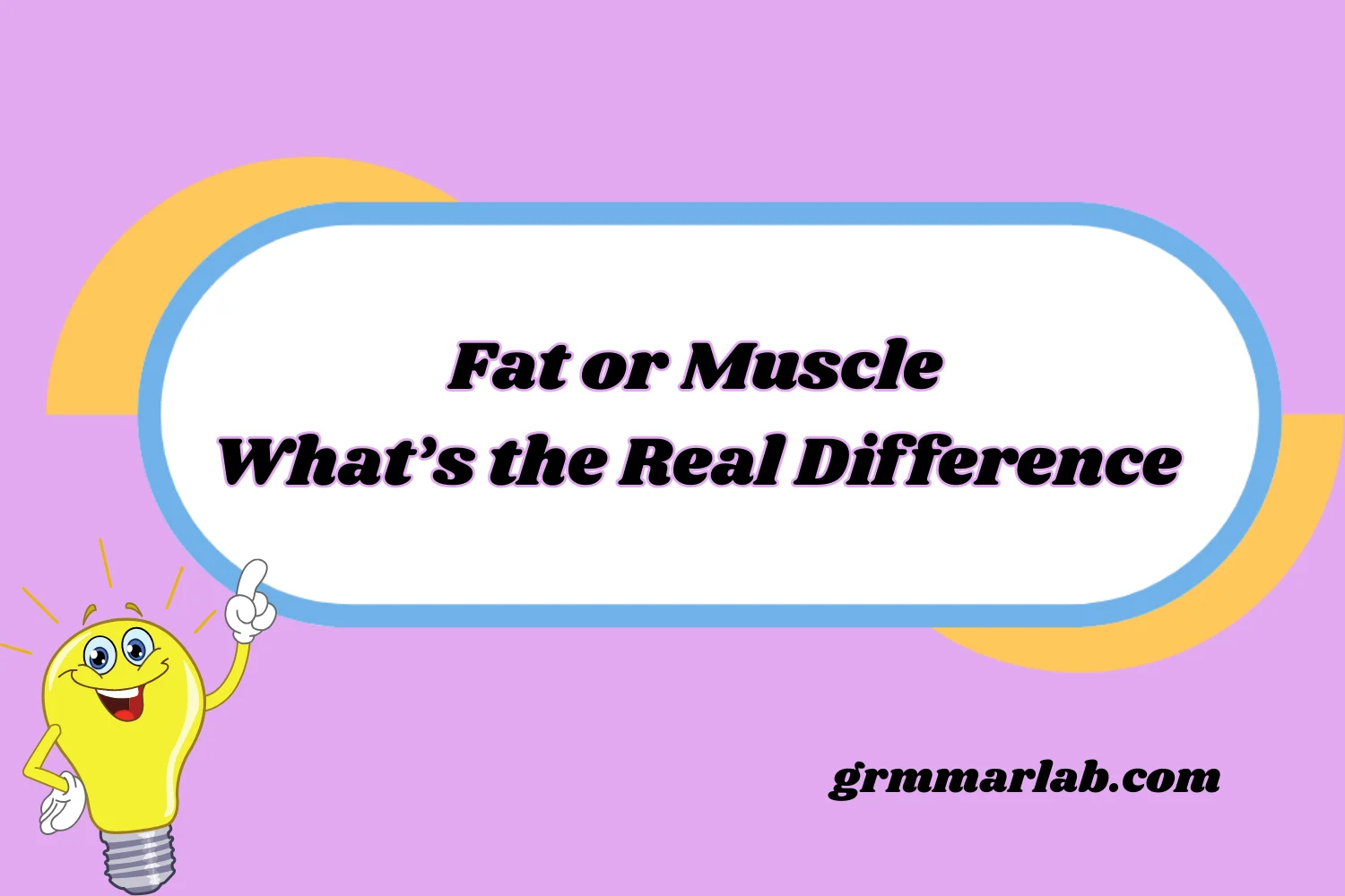 Fat or Muscle