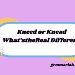 Kneed or Knead