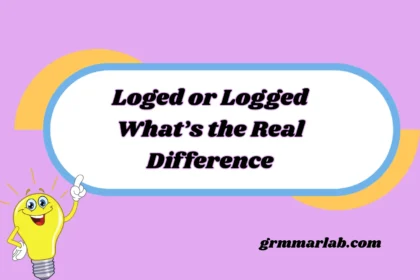 Loged or Logged