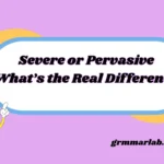 Severe or Pervasive