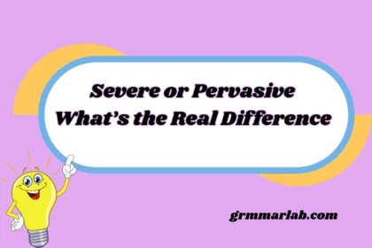 Severe or Pervasive