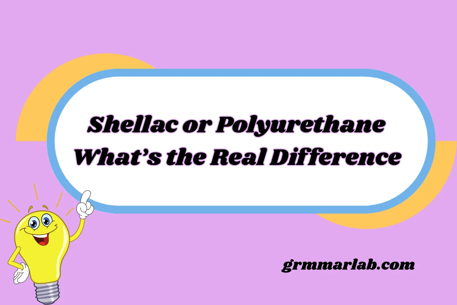 Shellac or Polyurethane