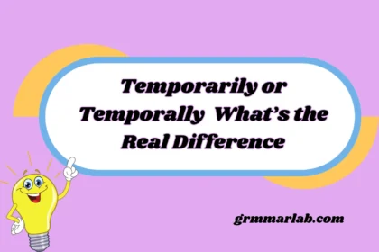 Temporarily or Temporally