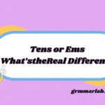 Tens or Ems