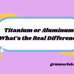 Titanium or Aluminum