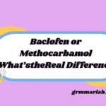 Baclofen or Methocarbamol