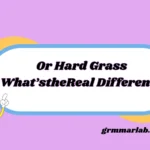 Or Hard Grass