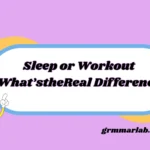 Sleep or Workout