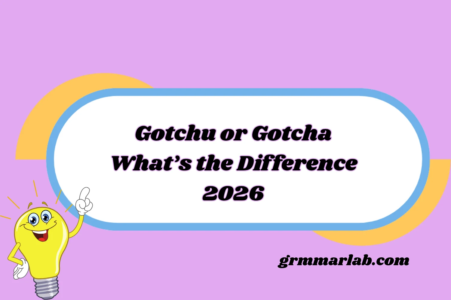 Gotchu or Gotcha