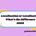 Localization or Localisation