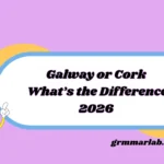 Galway or Cork