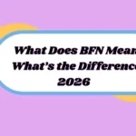 What Does BFN Mean