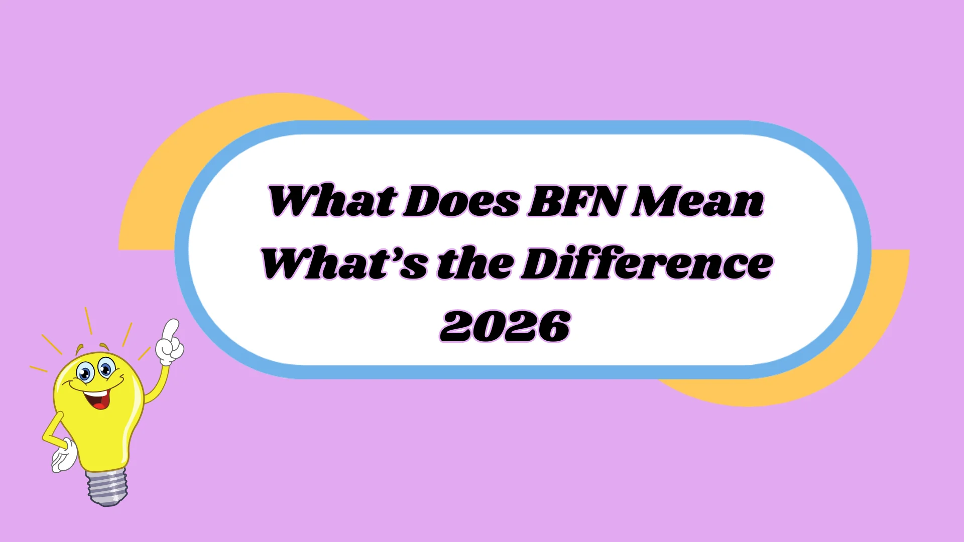 What Does BFN Mean